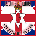 Everything Ulster - Loyalist Ballads CD - Everything Ulster