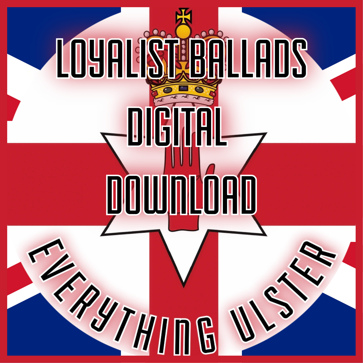 Everything Ulster - Loyalist Ballads (DIGITAL DOWNLOAD) - Everything Ulster